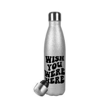 Wish you were here, Μεταλλικό παγούρι θερμός Glitter Aσημένιο (Stainless steel), διπλού τοιχώματος, 500ml