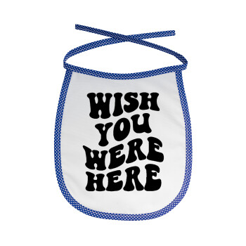 Wish you were here, Σαλιάρα μωρού αλέκιαστη με κορδόνι Μπλε