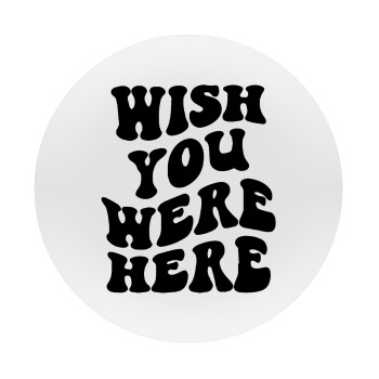 Wish you were here, Mousepad Round 20cm