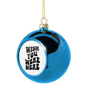 Wish you were here, Χριστουγεννιάτικη μπάλα δένδρου Μπλε 8cm