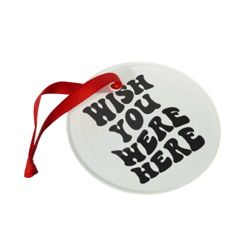 Wish you were here, Christmas ornament glass 9cm