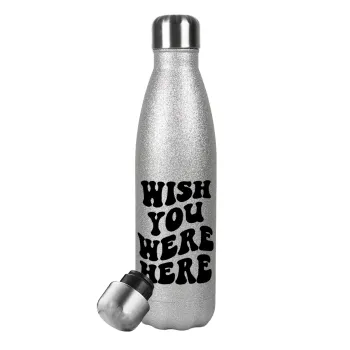 Wish you were here, Metallic Glitter Silver Thermos Flask (Stainless steel), double-walled, 500ml