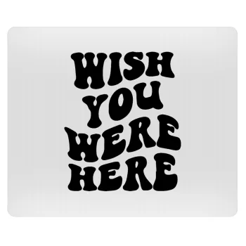 Wish you were here, Mousepad rect 23x19cm