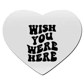 Wish you were here, Mousepad heart 23x20cm