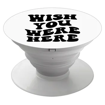 Wish you were here, Phone Holders Stand  Λευκό Βάση Στήριξης Κινητού στο Χέρι