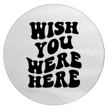 Wish you were here, Επιφάνεια κοπής γυάλινη στρογγυλή (30cm)