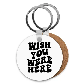 Wish you were here, Μπρελόκ Ξύλινο στρογγυλό MDF Φ5cm