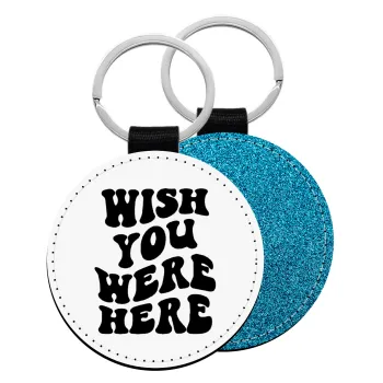 Wish you were here, Μπρελόκ Δερματίνη, στρογγυλό ΜΠΛΕ (5cm)