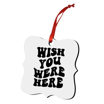 Wish you were here, Christmas ornament polygon wooden 7.5cm