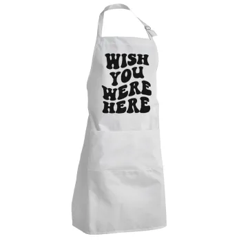 Wish you were here, Adult Chef Apron (with sliders and 2 pockets)