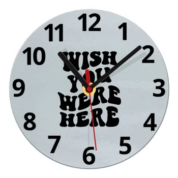 Wish you were here, Ρολόι τοίχου γυάλινο (20cm)