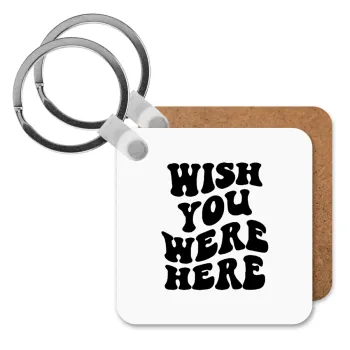 Wish you were here, Μπρελόκ Ξύλινο τετράγωνο MDF