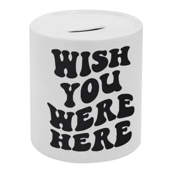 Wish you were here, Κουμπαράς πορσελάνης με τάπα