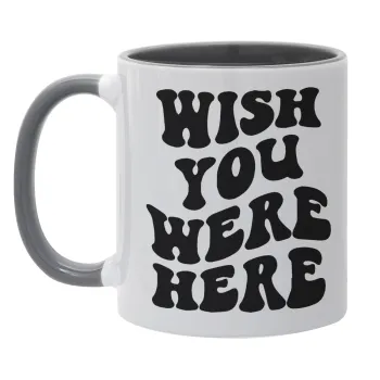 Wish you were here, Mug colored grey, ceramic, 330ml