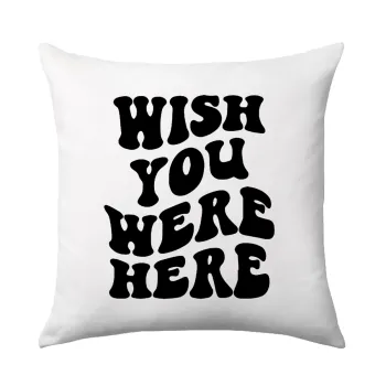 Wish you were here, Μαξιλάρι καναπέ 40x40cm περιέχεται το  γέμισμα