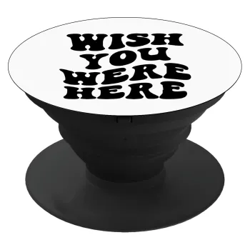 Wish you were here, Phone Holders Stand  Μαύρο Βάση Στήριξης Κινητού στο Χέρι