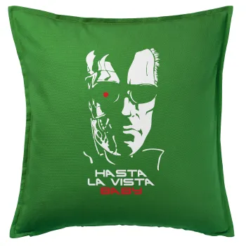 Terminator Hasta La Vista, Μαξιλάρι καναπέ Πράσινο 100% βαμβάκι, περιέχεται το γέμισμα (50x50cm)