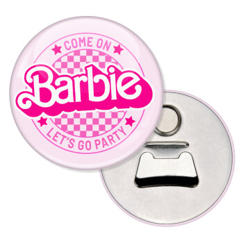 Come On Barbie Lets Go Party , Μαγνητάκι και ανοιχτήρι μπύρας στρογγυλό διάστασης 5,9cm