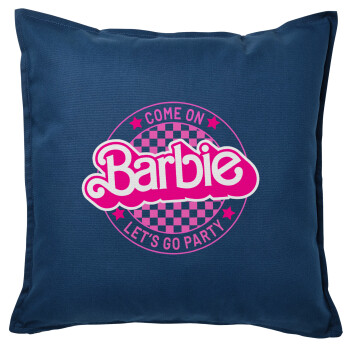 Come On Barbie Lets Go Party , Μαξιλάρι καναπέ Μπλε 100% βαμβάκι, περιέχεται το γέμισμα (50x50cm)