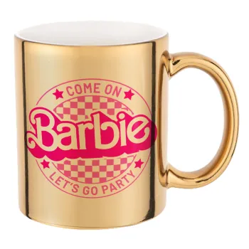 Come On Barbie Lets Go Party , Mug ceramic, gold mirror, 330ml