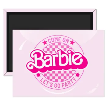 Come On Barbie Lets Go Party , Ορθογώνιο μαγνητάκι ψυγείου διάστασης 9x6cm