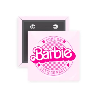 Come On Barbie Lets Go Party , Κονκάρδα παραμάνα τετράγωνη 5x5cm