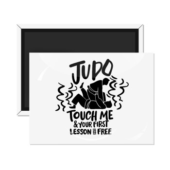 Judo Touch Me And Your First Lesson Is Free, Ορθογώνιο μαγνητάκι ψυγείου διάστασης 9x6cm