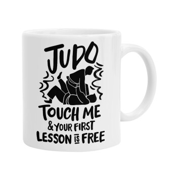Judo Touch Me And Your First Lesson Is Free, Ceramic coffee mug, 330ml (1pcs)