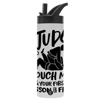Judo Touch Me And Your First Lesson Is Free, Metallic thermos bottle with straw & handle, stainless steel (Stainless steel 304), double-walled, 600ml.