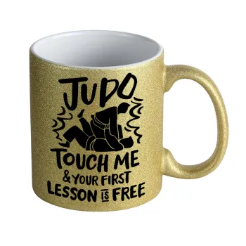 Judo Touch Me And Your First Lesson Is Free, Κούπα Χρυσή Glitter που γυαλίζει, κεραμική, 330ml