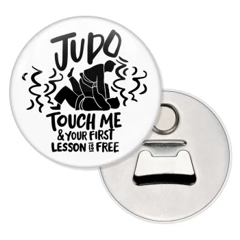Judo Touch Me And Your First Lesson Is Free, Μαγνητάκι και ανοιχτήρι μπύρας στρογγυλό διάστασης 5,9cm