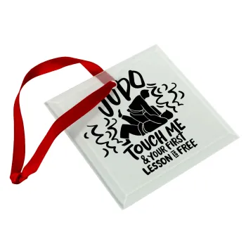 Judo Touch Me And Your First Lesson Is Free, Christmas ornament, glass square ornament 9x9cm
