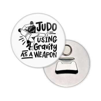 Judo using gravity as a weapon, Μαγνητάκι και ανοιχτήρι μπύρας στρογγυλό διάστασης 5,9cm