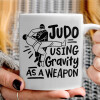   Judo using gravity as a weapon