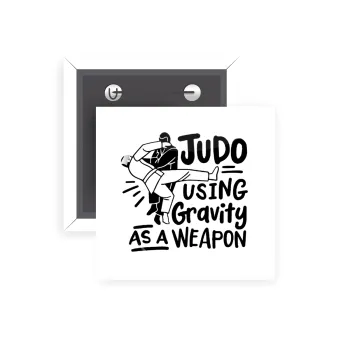 Judo using gravity as a weapon, Κονκάρδα παραμάνα τετράγωνη 5x5cm
