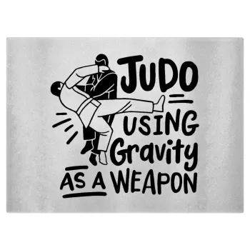 Judo using gravity as a weapon, Επιφάνεια κοπής γυάλινη (38x28cm)