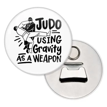 Judo using gravity as a weapon, Μαγνητάκι και ανοιχτήρι μπύρας στρογγυλό διάστασης 5,9cm