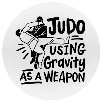 Judo using gravity as a weapon, Mousepad Round 20cm