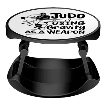 Judo using gravity as a weapon, Phone Holders Stand  Stand Βάση Στήριξης Κινητού στο Χέρι
