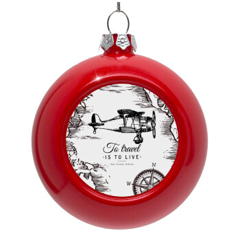 To travel is to live, Red Christmas tree ornament bauble 8cm