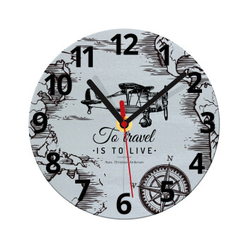To travel is to live, Ρολόι τοίχου γυάλινο (20cm)