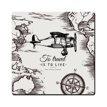 To travel is to live, Τετράγωνο μαγνητάκι ξύλινο 6x6cm