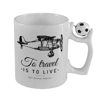 To travel is to live, 