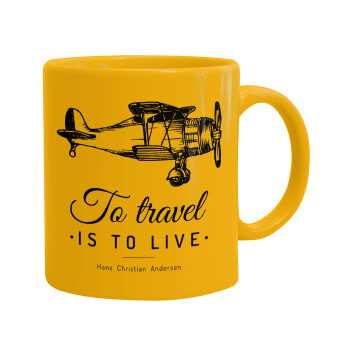 To travel is to live, Ceramic coffee mug yellow, 330ml (1pcs)