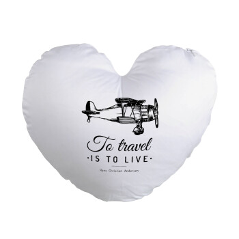 To travel is to live, Μαξιλάρι καναπέ καρδιά 40x40cm περιέχεται το  γέμισμα