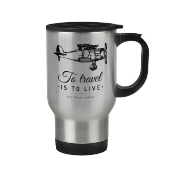To travel is to live, Stainless steel travel mug with lid, double wall 450ml