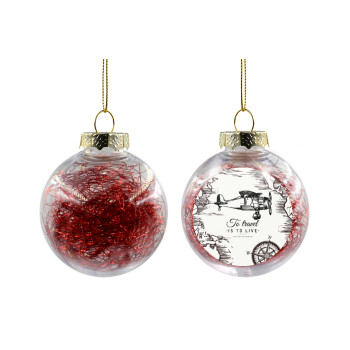 To travel is to live, Χριστουγεννιάτικη μπάλα δένδρου διάφανη με κόκκινο γέμισμα 8cm