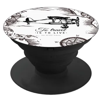 To travel is to live, Phone Holders Stand  Μαύρο Βάση Στήριξης Κινητού στο Χέρι