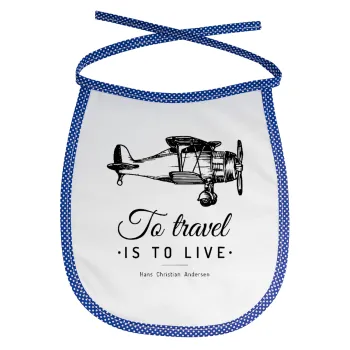 To travel is to live, Σαλιάρα μωρού αλέκιαστη με κορδόνι Μπλε