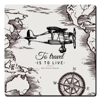 To travel is to live, Τετράγωνο μαγνητάκι ξύλινο 6x6cm